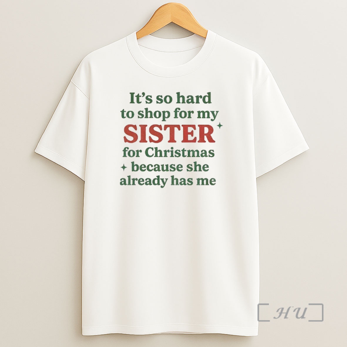 Officials Its So Hard To For My Sister For Christmas Because She Already Has Me Christmas Premium Shirt Sweatshirt Tee