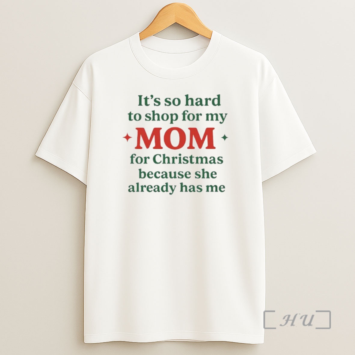 Officials Its So Hard To Shop For My Mom She Already Has Me Christmas Premium Shirt Sweatshirt Tee