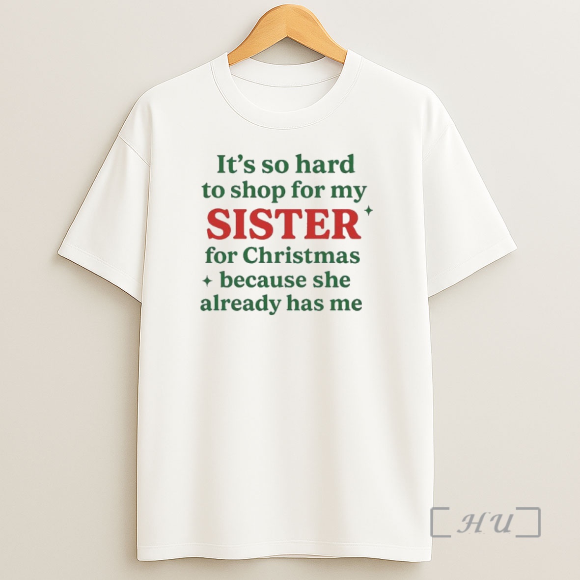 Officials Its So Hard To Shop For My Sister For Christmas Because She Already Has Me Premium Shirt Sweatshirt Tee