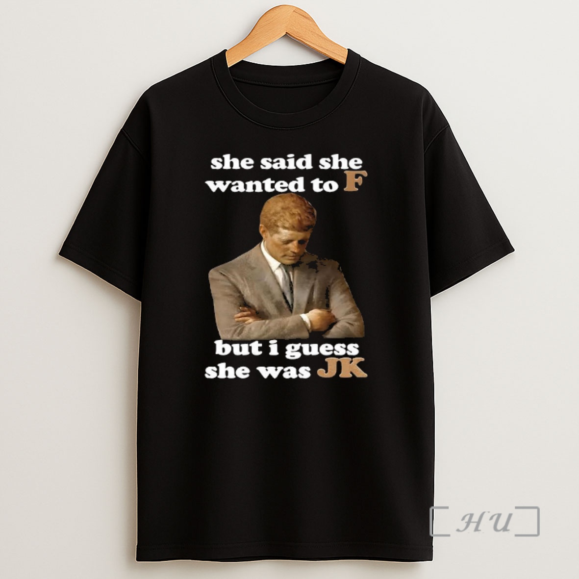Officials Jfk Quote She Said She Wanted To F But I Guess She Was Jk Premium Shirt Sweatshirt Tee