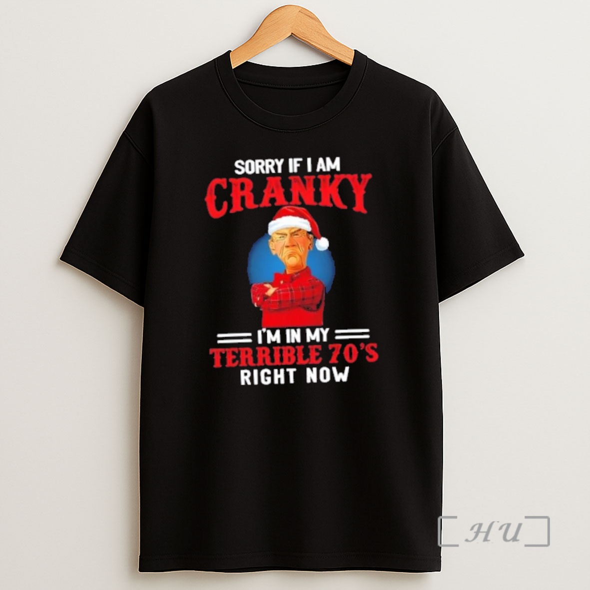 Officials Jeff Dunham Sorry If I Am Cranky Im In My Terrible 70s Right Now Christmas Premium Shirt Sweatshirt Tee