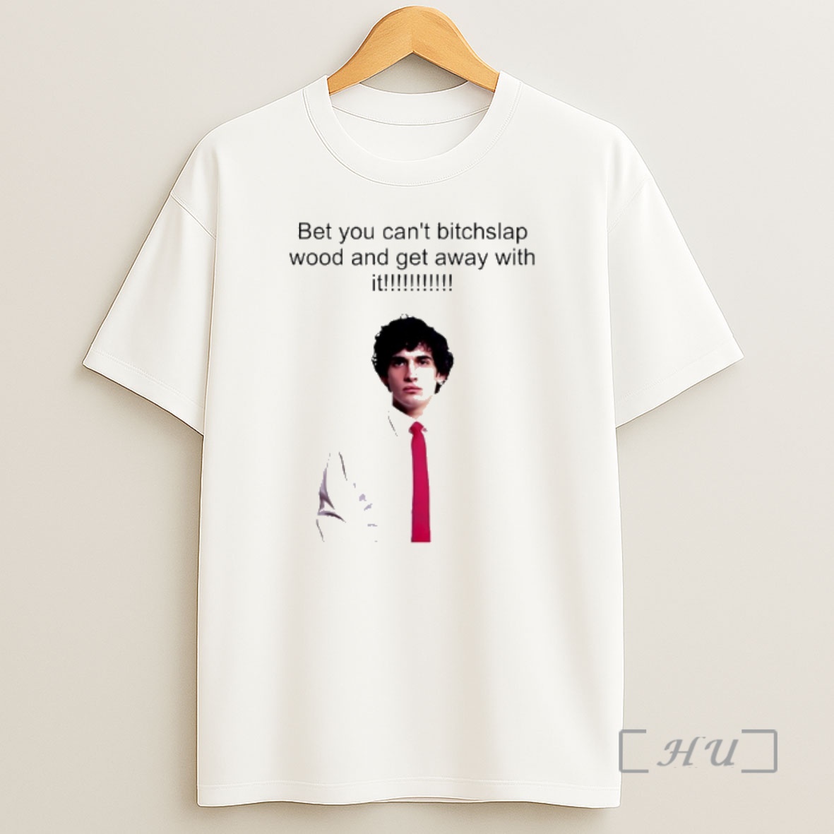Officials Joe Hawley Bet You Cant Bitchslap Wood And Get Away With It Premium Shirt Sweatshirt Tee