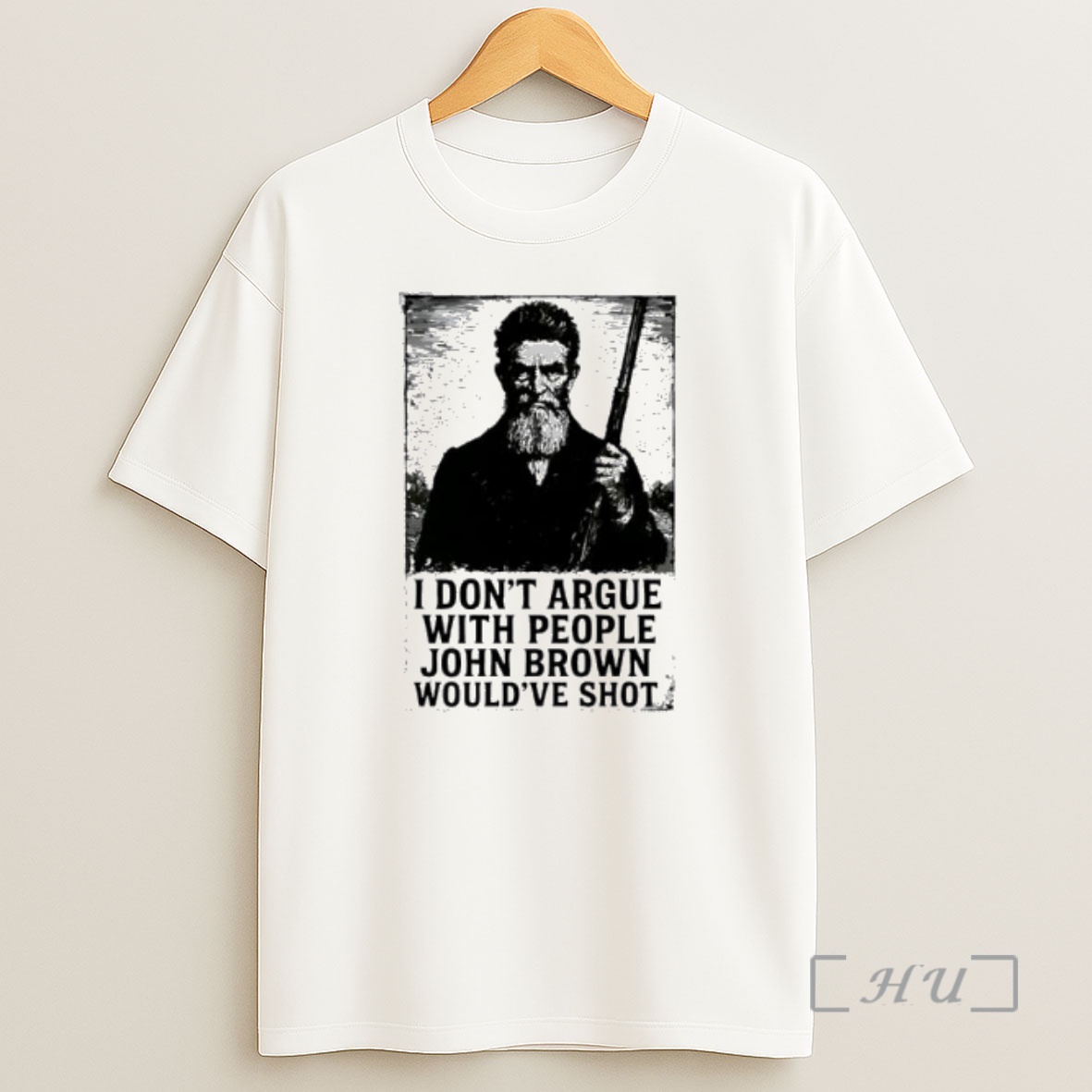 Officials John Brown I Dont Argue With People Wouldve Shot Graphic Retro Premium Shirt Sweatshirt Tee