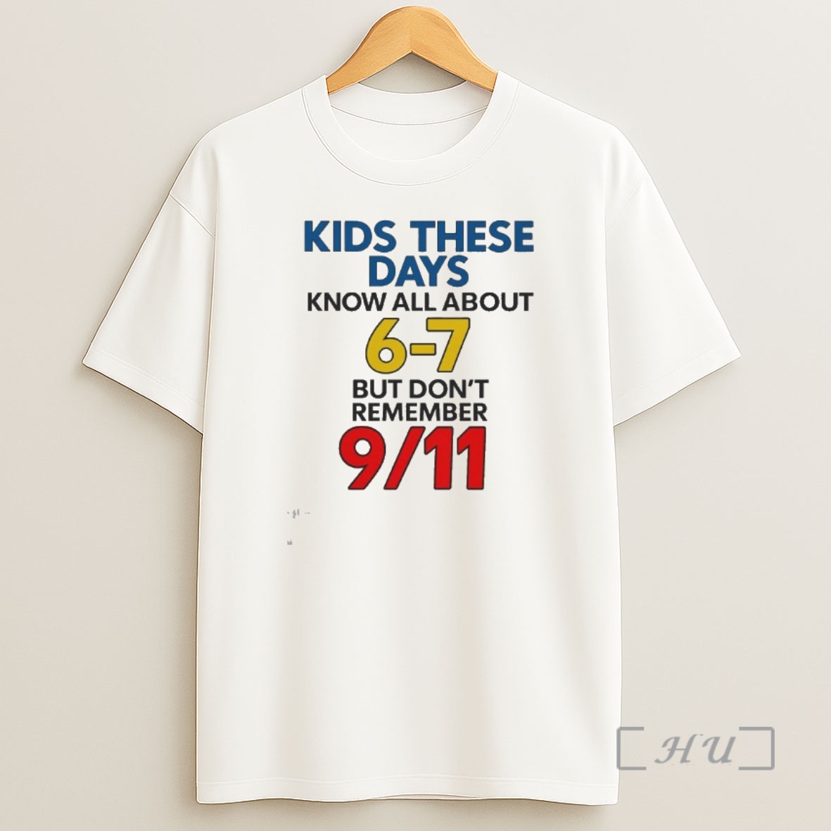 Officials Kids These Days Know All About 6 7 But Dont Remember 9 11 Premium Shirt Sweatshirt Tee