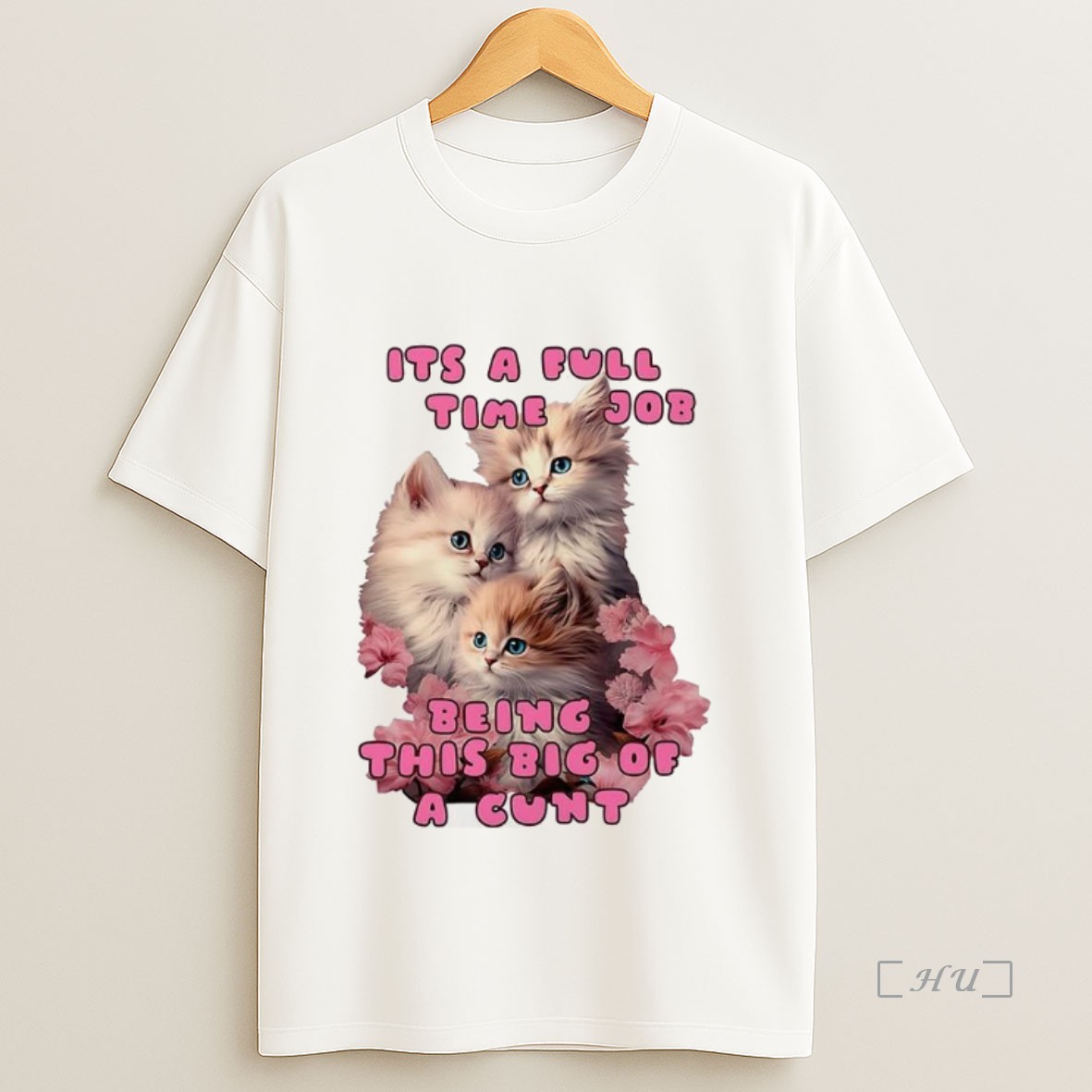 Officials Kitten Its A Full Time Job Being This Big Of Cunt Premium Shirt Sweatshirt Tee