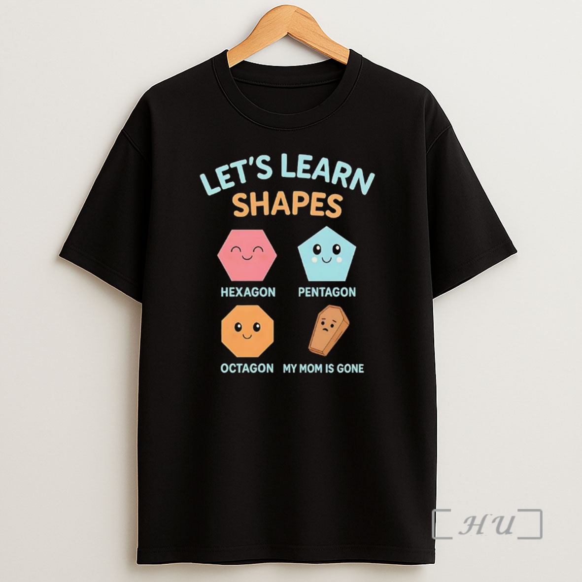 Officials Lets Learn Shapes Hexagon Pentagon Octagon My Mom Is Gone Premium Shirt Sweatshirt Tee