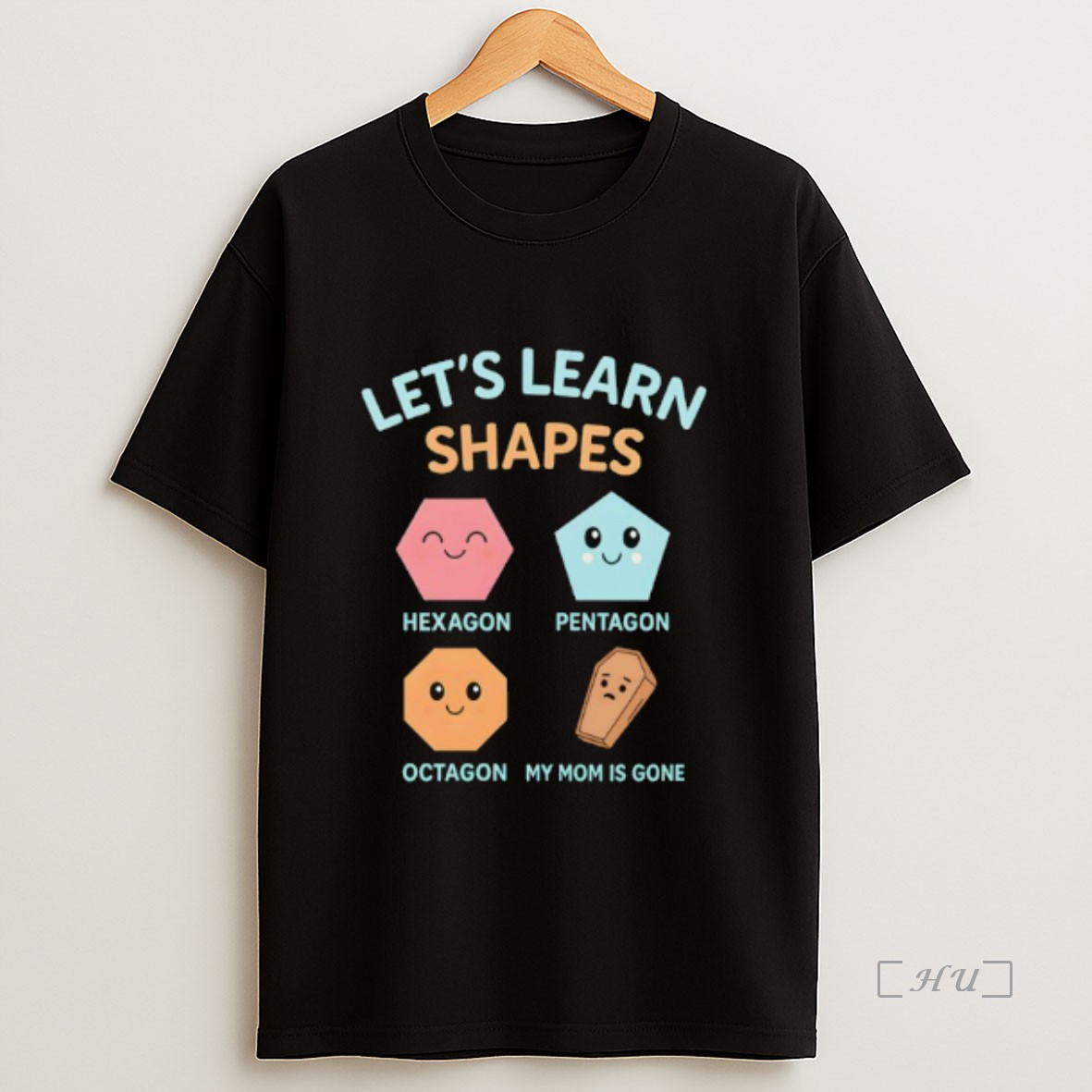Officials Lets Learn Shapes My Mom Is Gone Updated Hexagon Pentagon Octagon Premium Shirt Sweatshirt Tee 1
