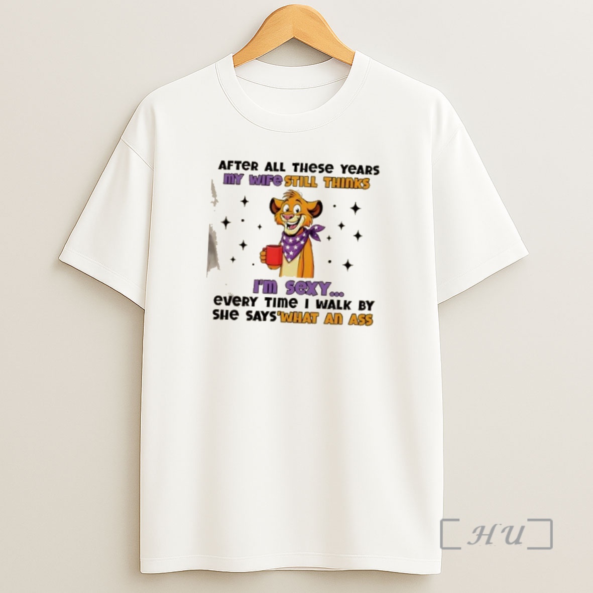 Officials Lion After All These Years My Wife Still Thinks Im Sexy Every Time I Walk By She Says What An Ass Premium Shirt Sweatshirt Tee