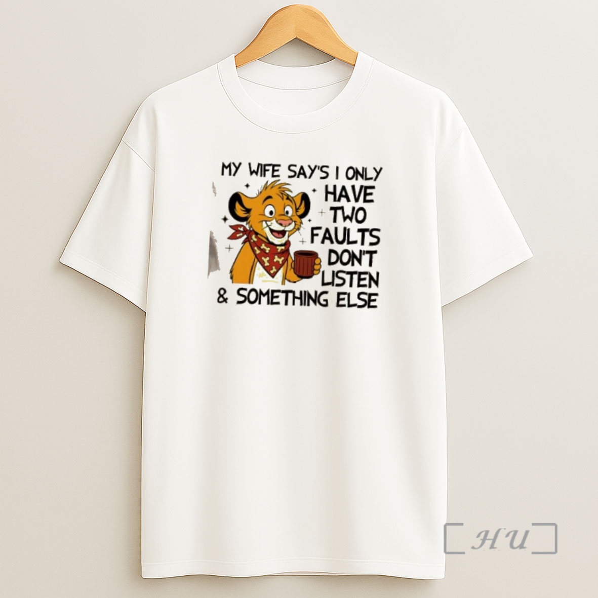 Officials Lion My Wife Says I Only Have Two Faults Dont Listen And Something Else Premium Shirt Sweatshirt Tee