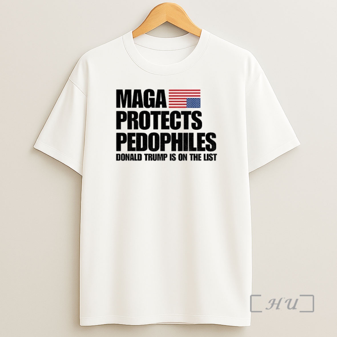 Officials Maga Protects Pedophiles Donald Trump Is On He List Premium Shirt Sweatshirt Tee