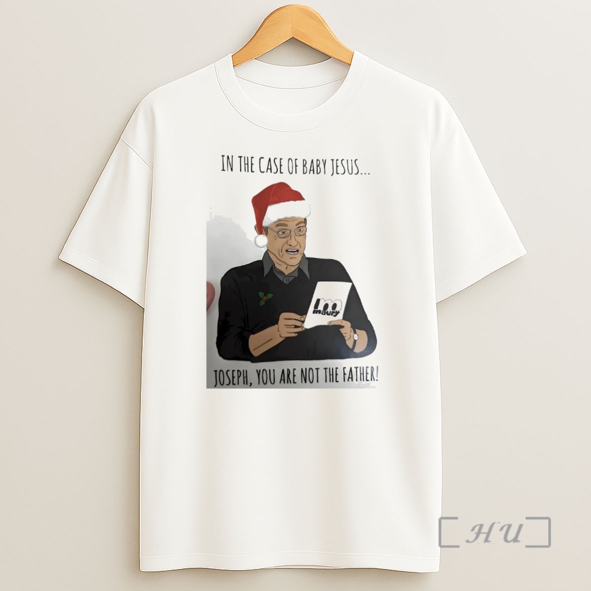 Officials Maury In The Case Of Baby Jesus Joseph You Are Not Father Christmas Premium Shirt Sweatshirt Tee