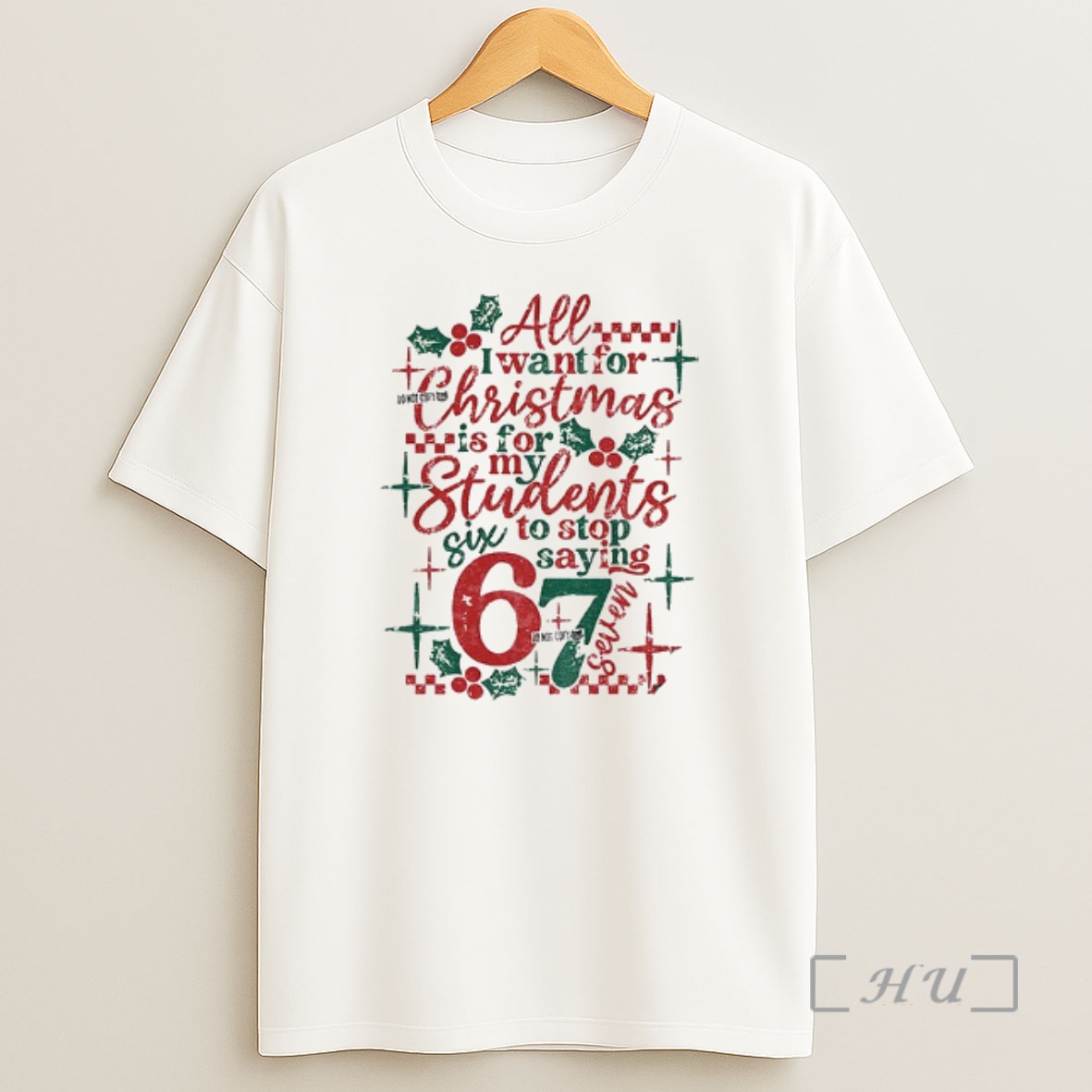 Officials Merry Christmas All I Want For Christmas Is For My Students Six To Stop Saying Christmas Premium Shirt Sweatshirt Tee