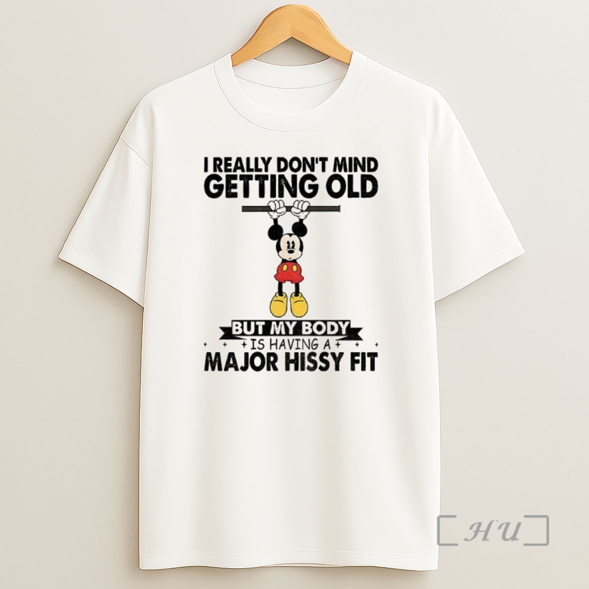 Officials Mickey I Really Dont Mind Getting Old But My Body Is Having A Major Hissy Fit Premium Shirt Sweatshirt Tee