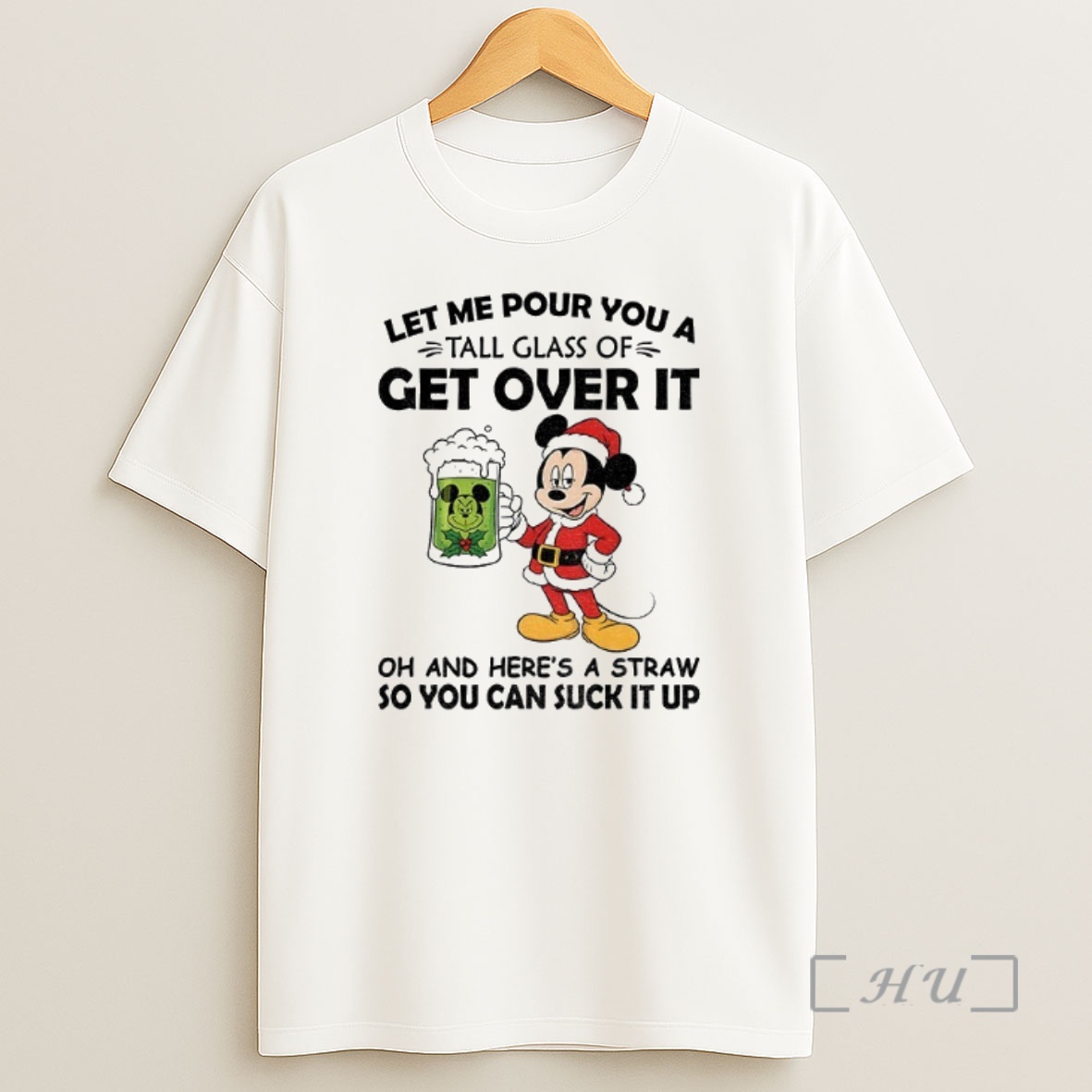 Officials Mickey Santa Hat Let Me Pour You A Tall Glass Of Get Over It Oh And Heres A Straw So You Can Suck It Up Christmas Premium Shirt Sweatshirt Tee