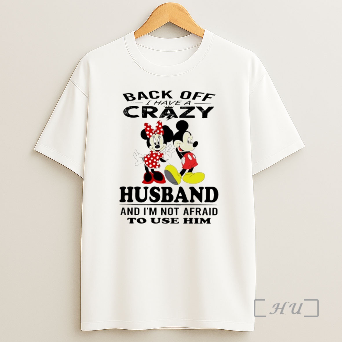 Officials Mickey Back Off I Have A Crazy Husband And Im Not Afraid To Use Him Premium Shirt Sweatshirt Tee
