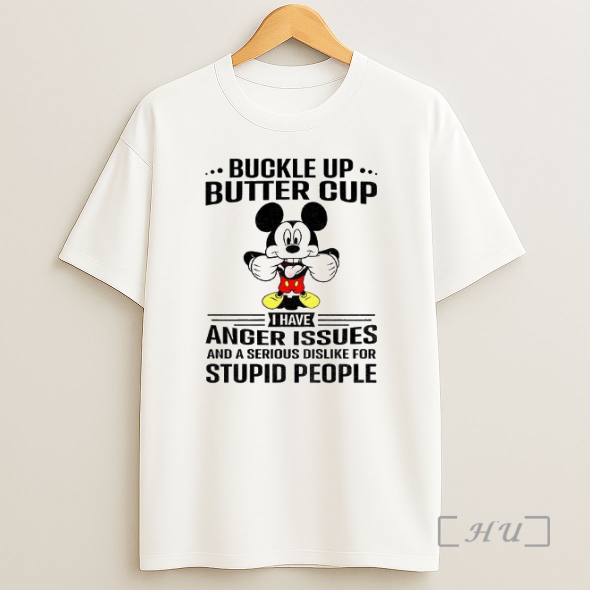 Officials Mickey Buckle Up Buttercup I Have Anger Issues And A Serious Dislike For Stupid People Premium Shirt Sweatshirt Tee