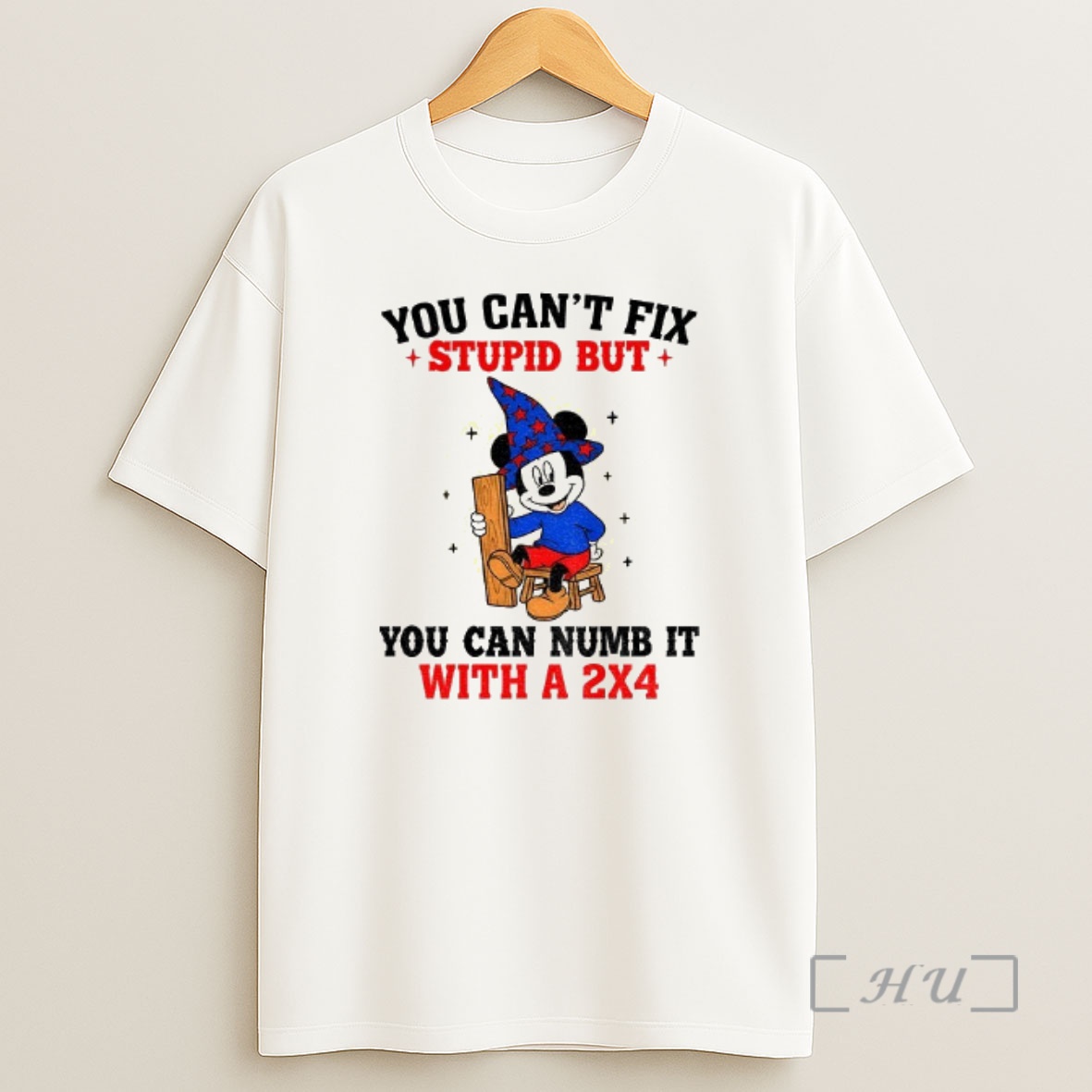 Officials Mickey Witch You Cant Fix Stupid But I Can Numb It With A 2x4 Premium Shirt Sweatshirt Tee