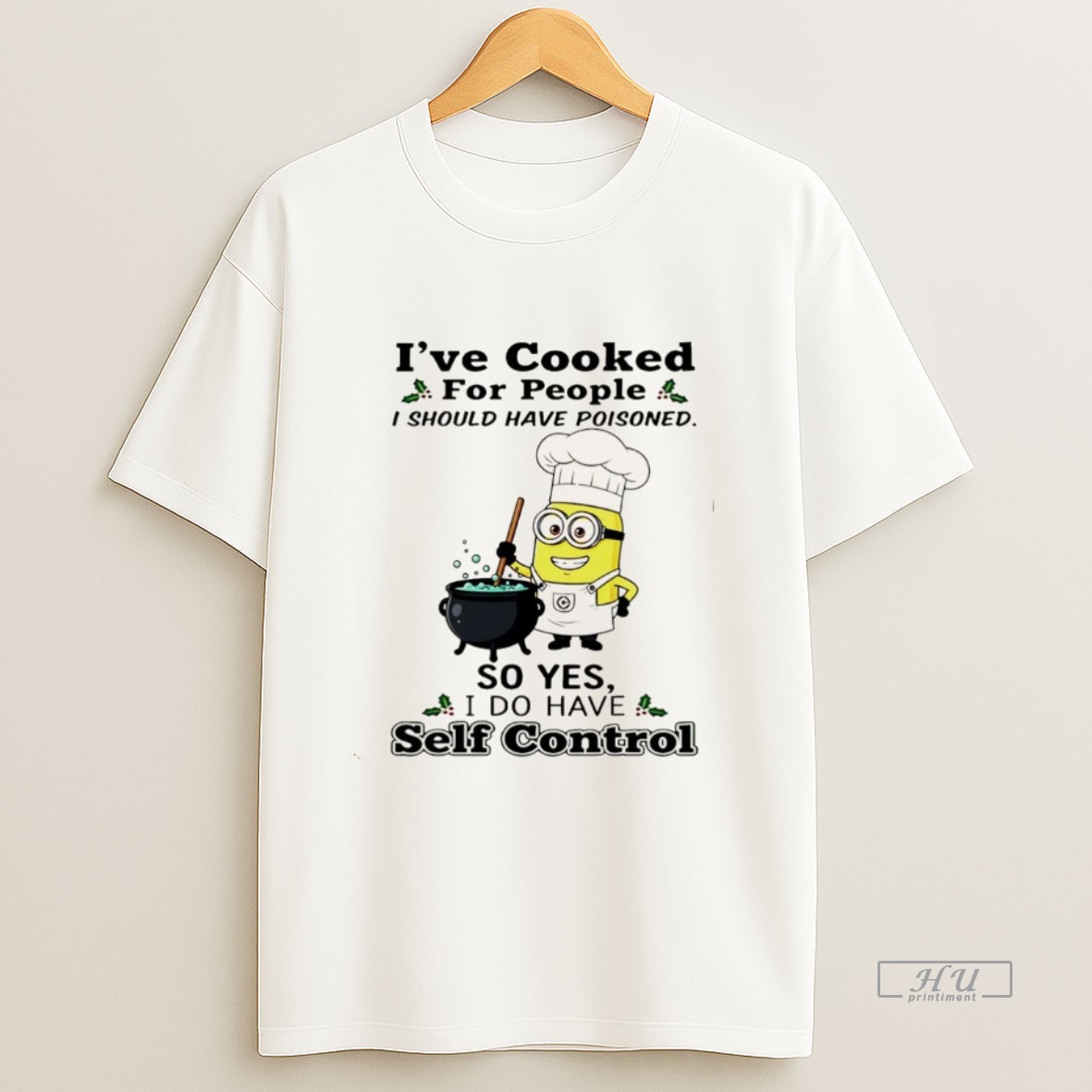 Officials Minion Ive Cooked For People I Should Have Poisoned I Do Have Self Control Christmas Sweatshirt Tee