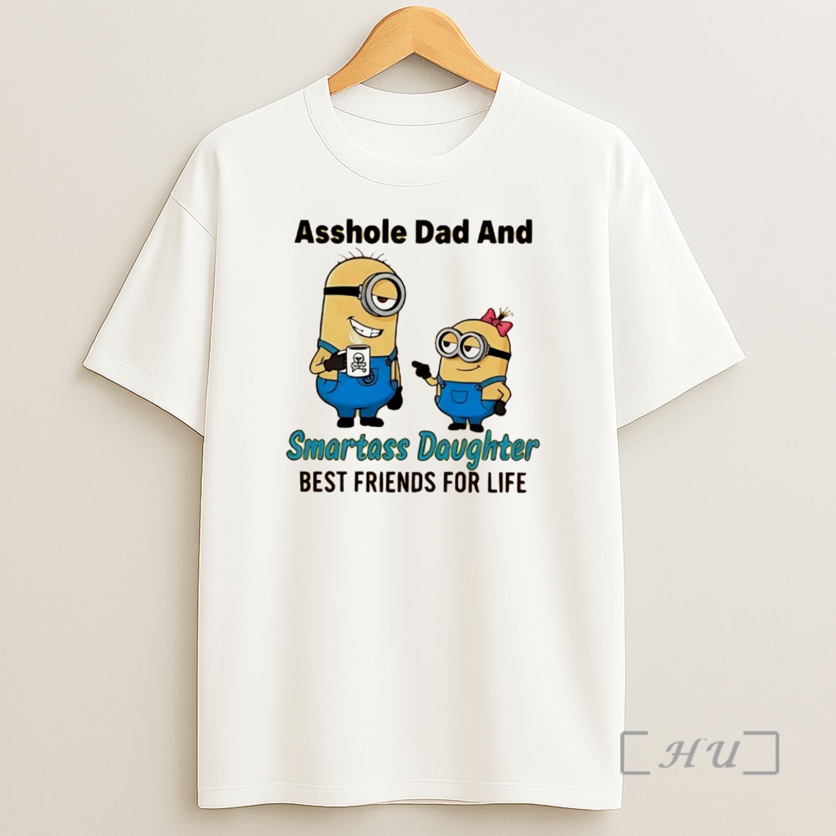 Officials Minion Asshole Dad And Smartass Daughter Best Friends For Life Premium Shirt Sweatshirt Tee