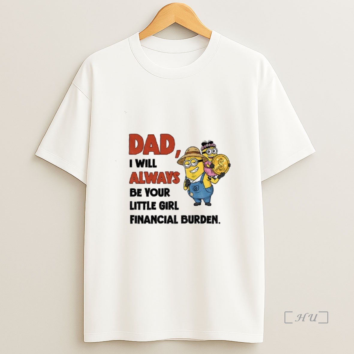 Officials Minion Dad I Will Always Be Your Little Girl Financial Burden Premium Shirt Sweatshirt Tee