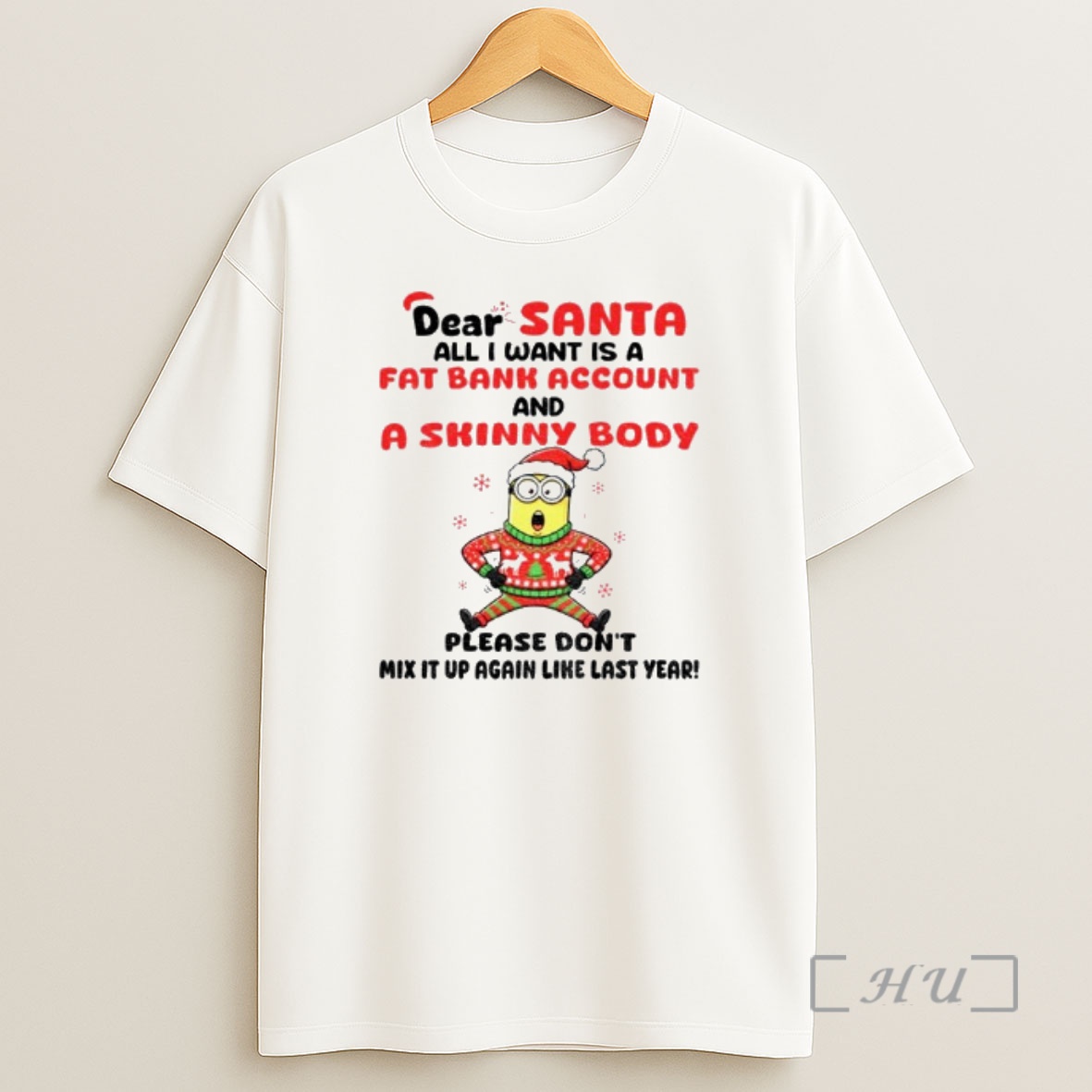 Officials Minion Dear Santa All I Want Is A Fat Bank Account And A Skinny Body Please Dont Mix Christmas Premium Shirt Sweatshirt Tee