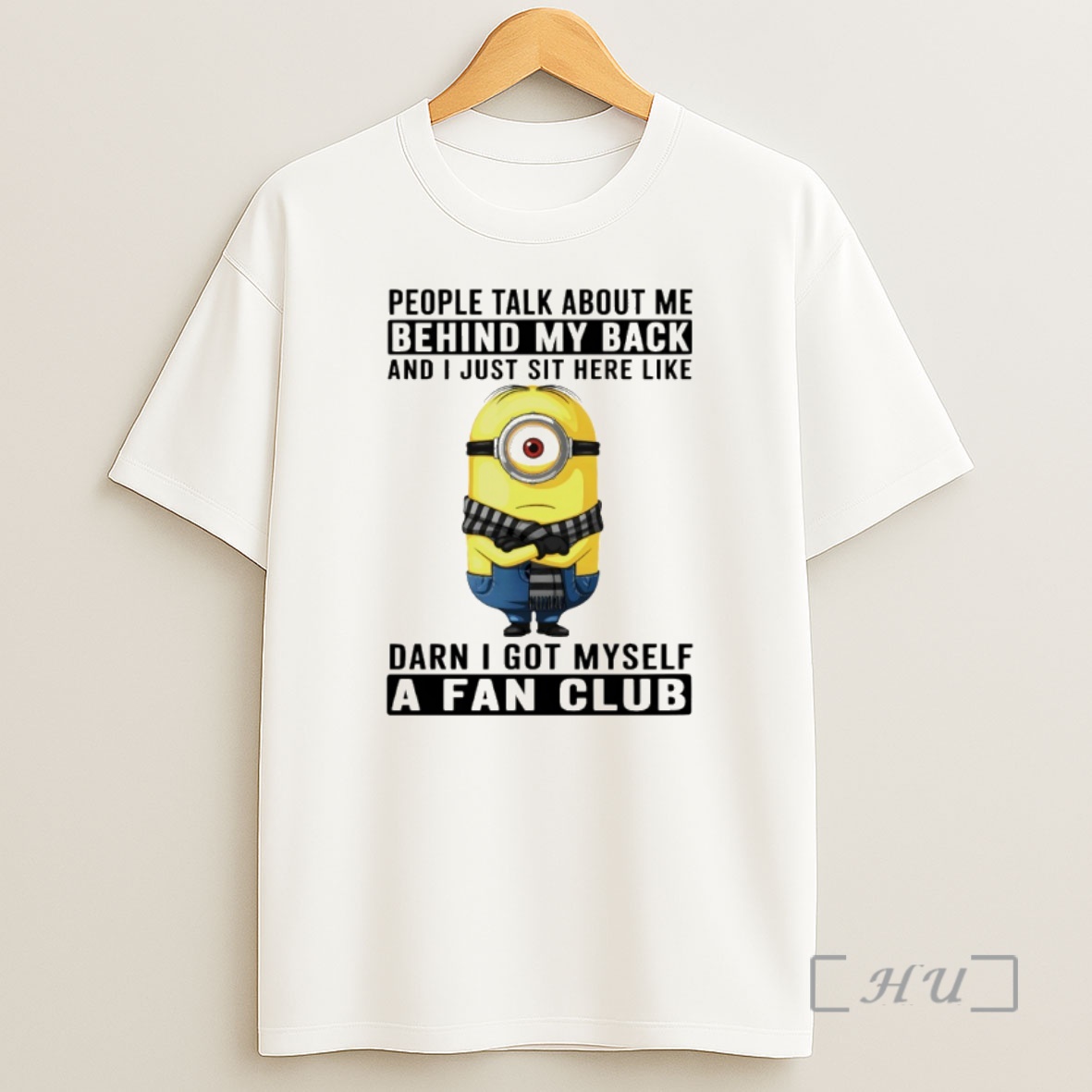 Officials Minion People Talk About Me Behind My Back And I Just Sit Here Like Darn I Got Myself A Fan Club Premium Shirt Sweatshirt Tee