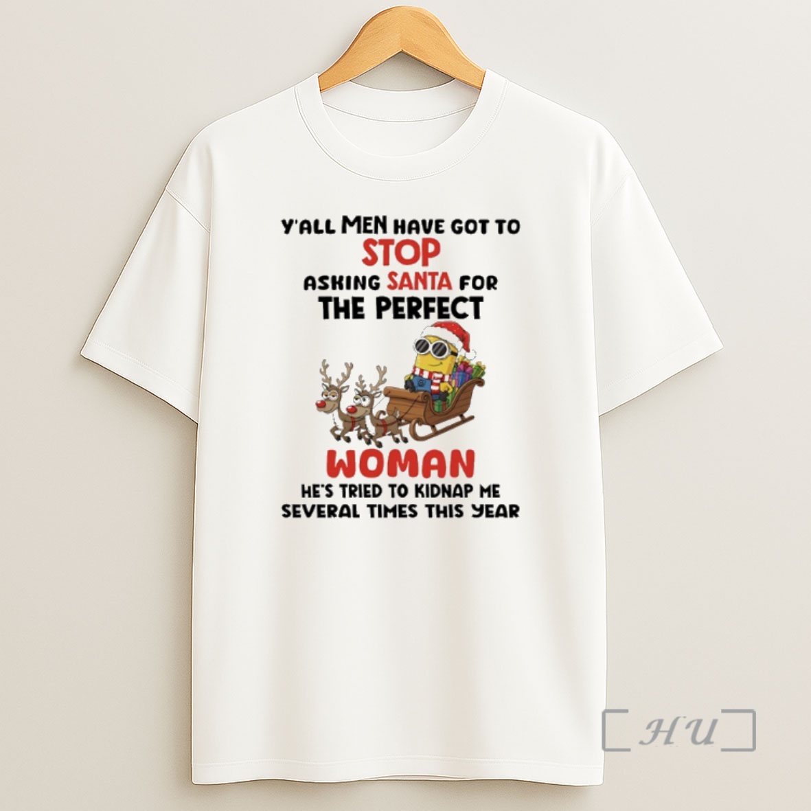 Officials Minion Tall Men Have Got To Stop Asking Santa For The Perfect Woman Premium Shirt Sweatshirt Tee