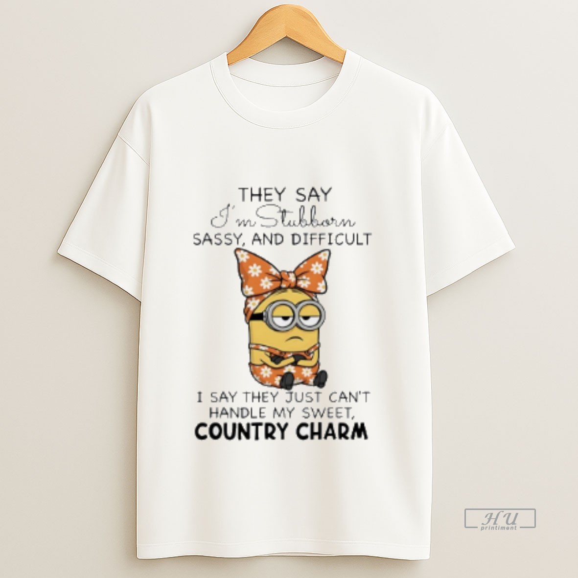 Officials Minion They Say Im Stubborn Sassy And Difficult I Say They Just Cant Handle My Sweet Country Charm Sweatshirt Tee