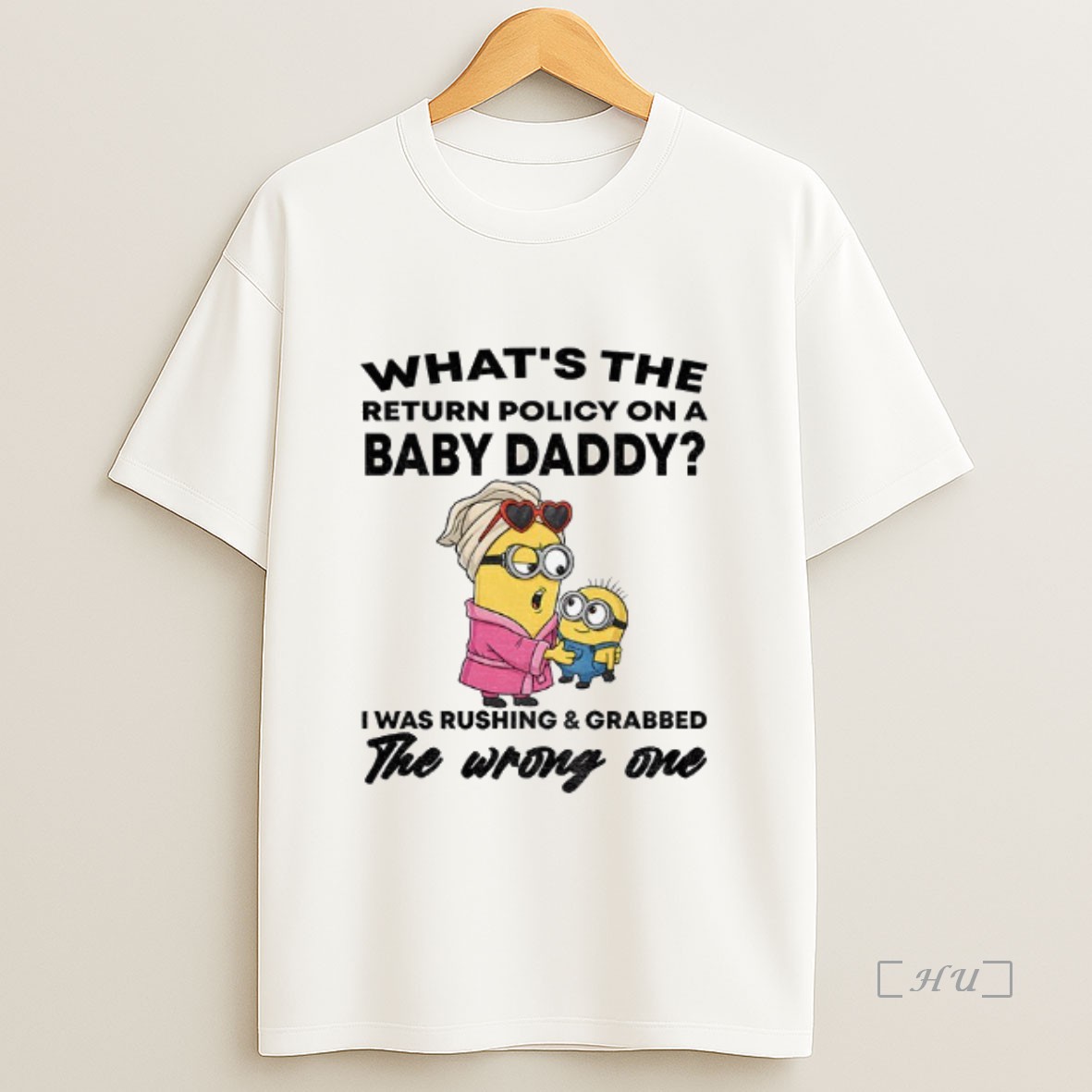 Officials Minion Whats The Return Policy On A Baby Daddy I Was Rushing And Grabbed The Wrong One Premium Shirt Sweatshirt Tee