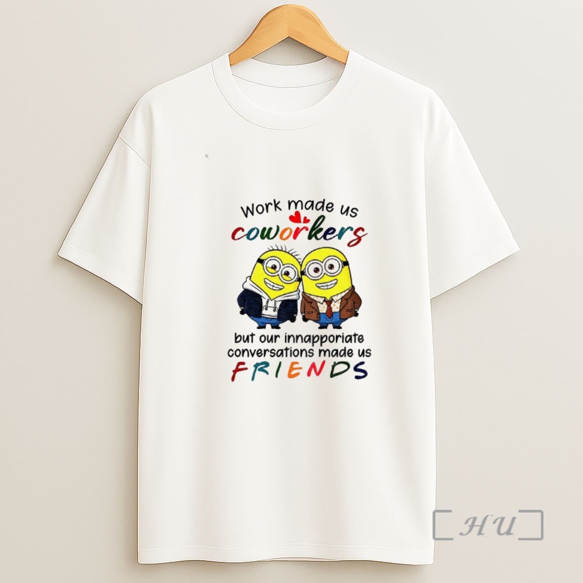 Officials Minion Work Made Us Coworkers But Our Inappropriate Conversations Made Us Friends Premium Shirt Sweatshirt Tee