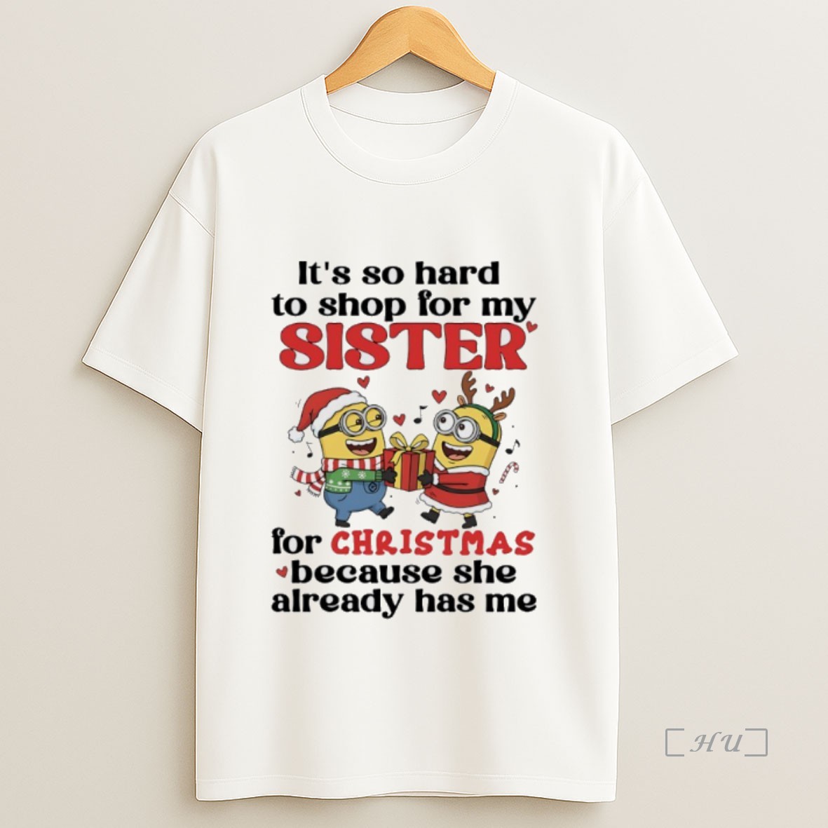 Officials Minions Christmas Gift Its So Hard To Shop For My Sister For Christmas Because She Already Has Me Premium Shirt Sweatshirt Tee
