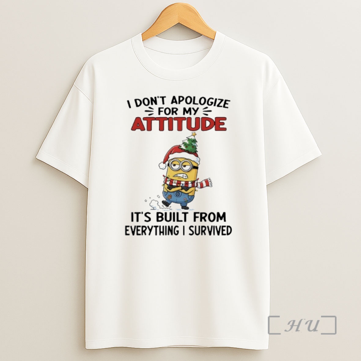 Officials Minions Christmas I Dont Apologize For My Attitude Its Built From Everything I Survived Premium Shirt Sweatshirt Tee