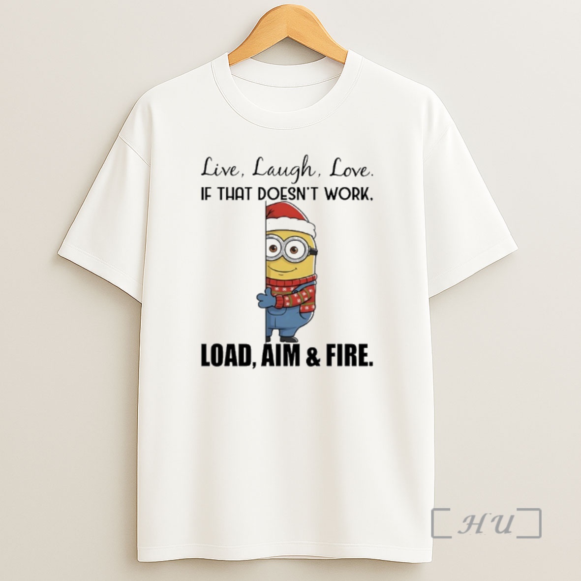 Officials Minions Christmas Santa Live Laugh Love If That Doesnt Work Load Aim And Fire Premium Shirt Sweatshirt Tee