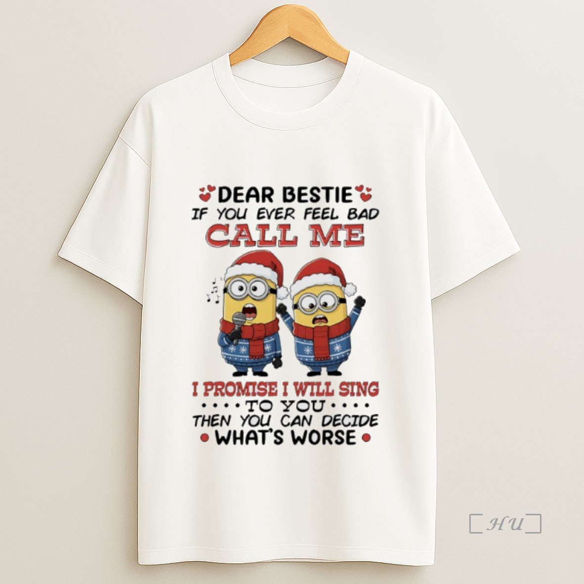 Officials Minions Christmas Dear Bestie If You Ever Feel Bad Call Me I Promise I Will Sing To You Then You Can Decide Whats Worse Premium Shirt Sweatshirt Tee