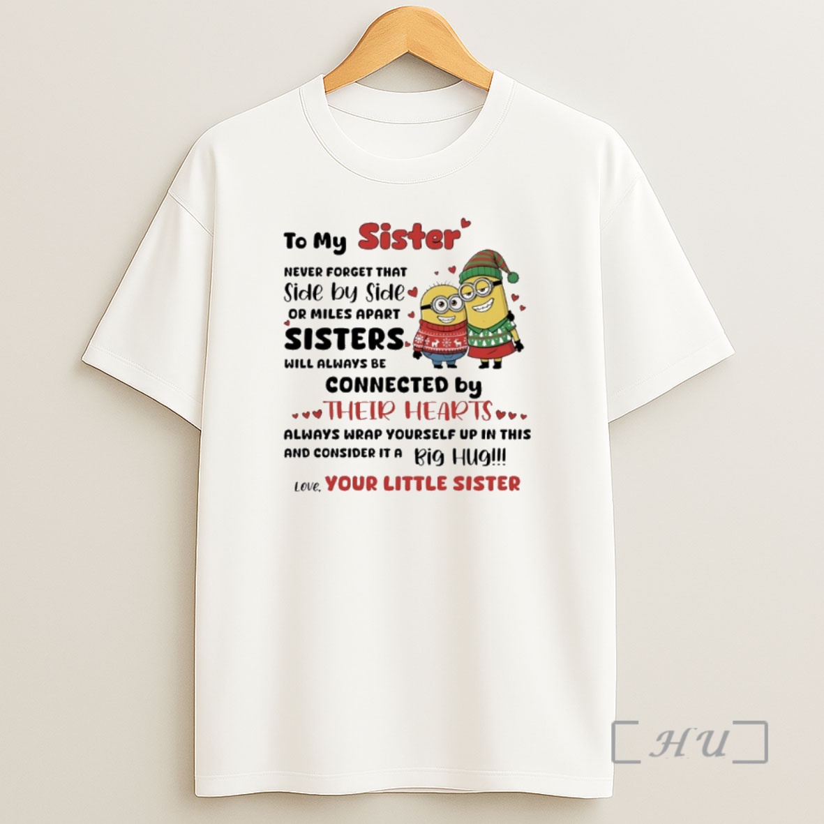 Officials Minions Christmas To My Sister Never Forget That Side By Side Or Miles Apart Sister Will Always Be Connected By Their Hearts Premium Shirt Sweatshirt Tee