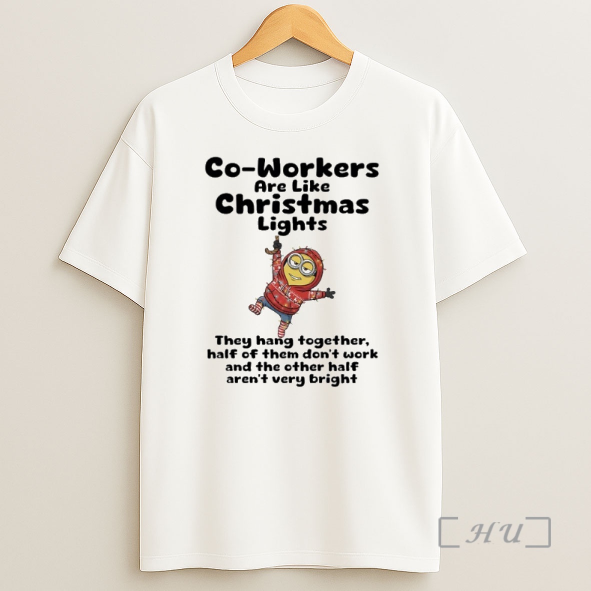Officials Minions Co Workers Are Like Christmas Lights They Hang Togerther Half Of Them Dont Work And The Other Half Arent Very Bright Premium Shirt Sweatshirt Tee