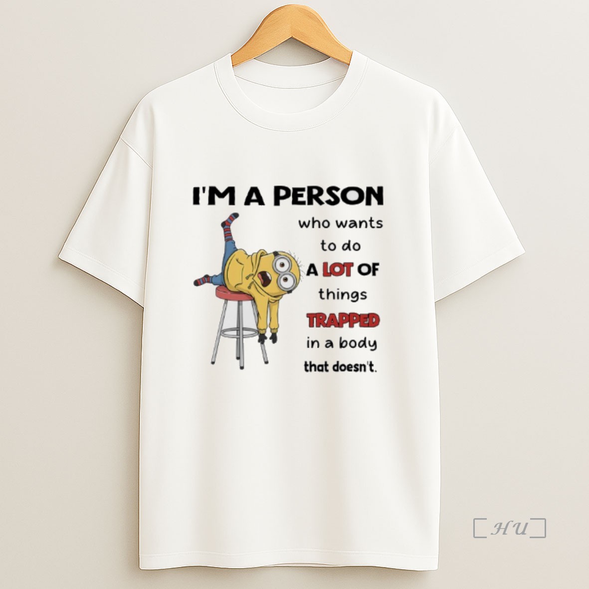 Officials Minions Im A Person Who Wants To Do A Lot Of Things Trapped In A Body That Doesnt Premium Shirt Sweatshirt Tee