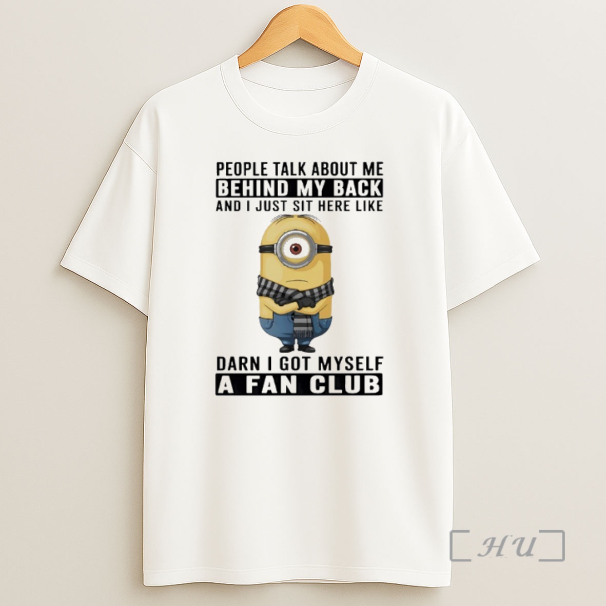 Officials Minions People Talk About Me Behind My Back And I Just Sit Here Like Damn I Got Myself A Fan Club Premium Shirt Sweatshirt Tee