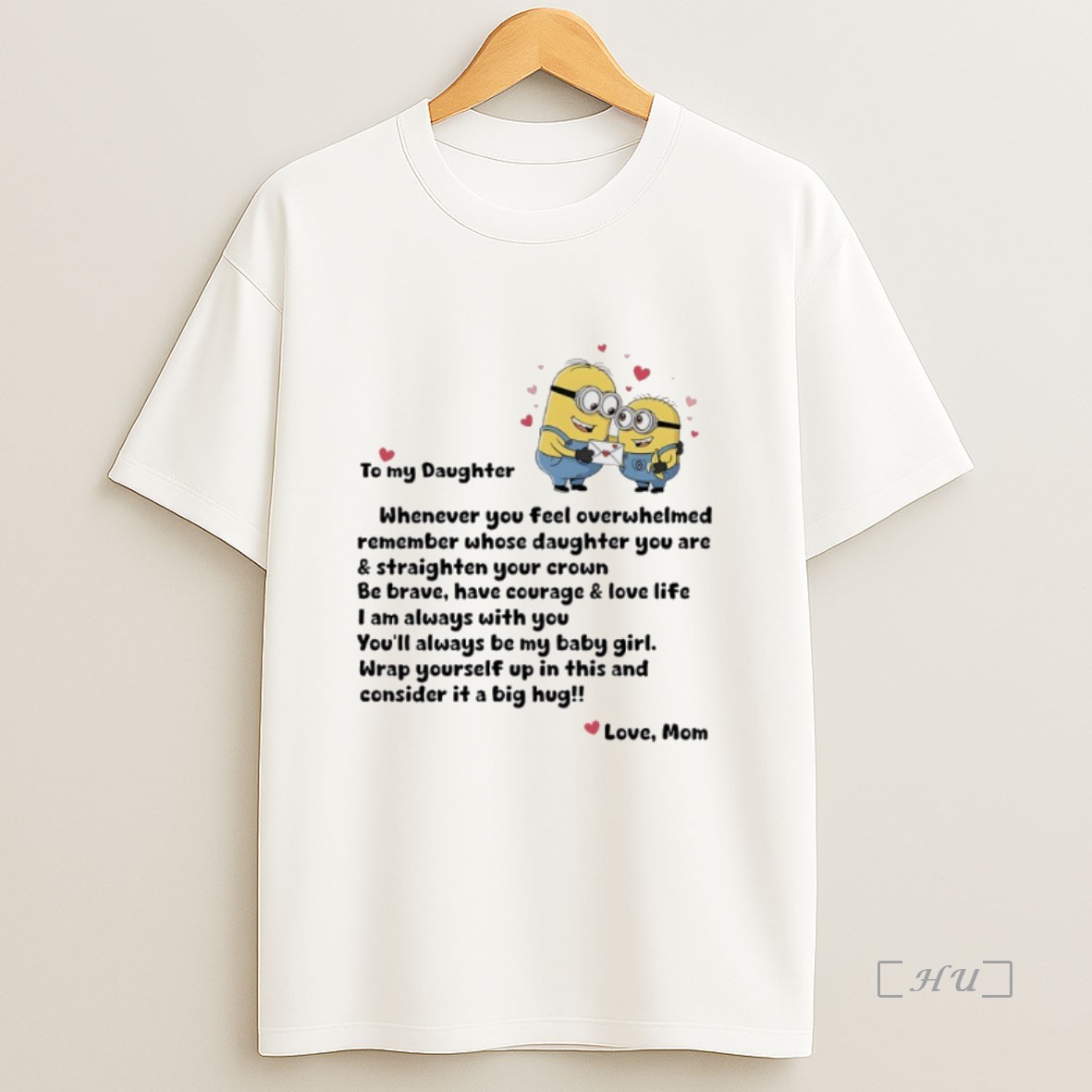 Officials Minions To My Daughter Whenever You Feel Overwhelmed Remember Whose Daughter You Are Love Mom Premium Shirt Sweatshirt Tee