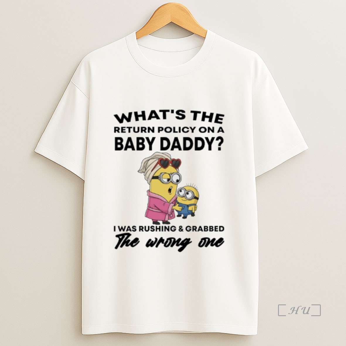 Officials Minions Whats The Return Policy On A Baby Daddy I Was Rushing And Grabbed The Wrong One Premium Shirt Sweatshirt Tee