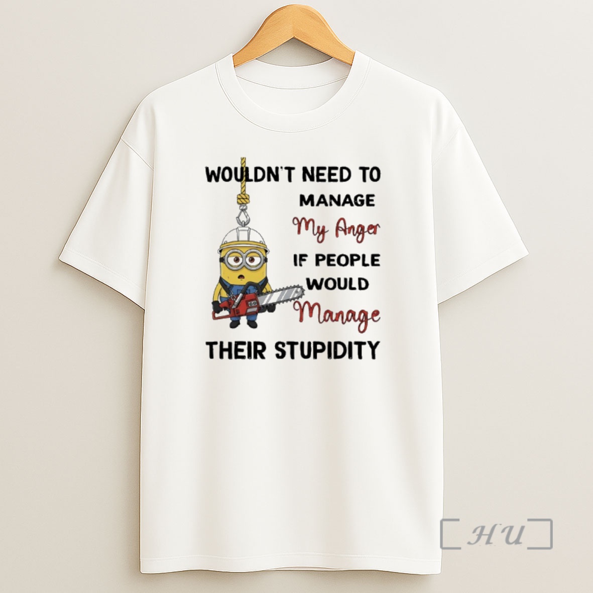 Officials Minions Wouldnt Need To Manage My Anger If People Would Manage Their Stupidity Premium Shirt Sweatshirt Tee