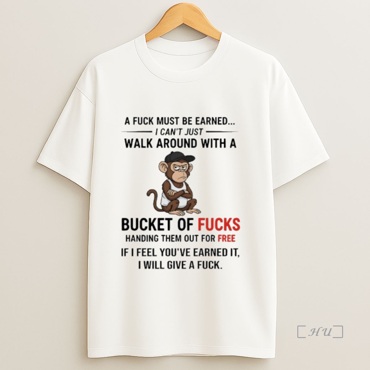 Officials Monkey A Fuck Must Be Earned I Cant Just Walk Around With A Bucket Of Fucks Premium Shirt Sweatshirt Tee