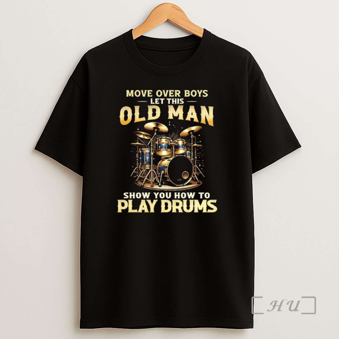 Officials Move Over Boys Let This Old Man Show You How To Play Drums Music Lover Premium Shirt Sweatshirt Tee