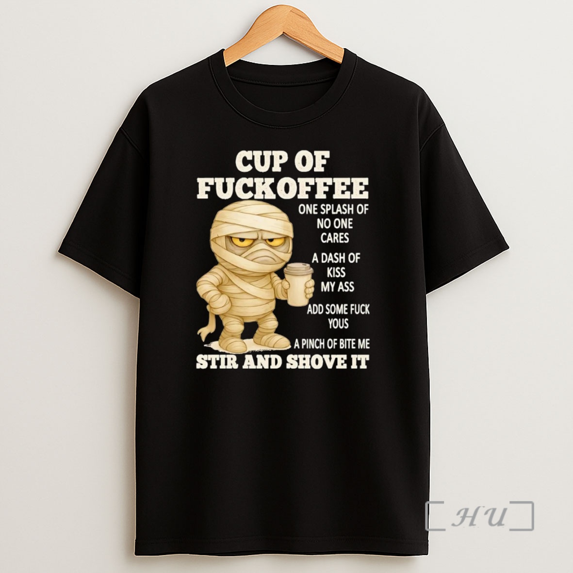Officials Mummy Cup Of Fuckoffee Stir And Shove It Premium Shirt Sweatshirt Tee