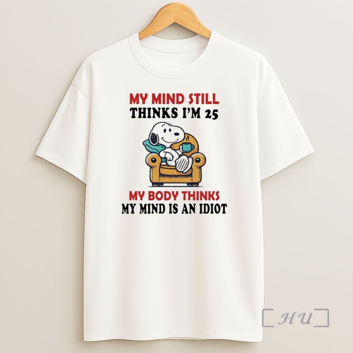 Officials My Mind Still Thinks Im 25 My Body Thinks My Mind Is An Idiot Premium Shirt Sweatshirt Tee