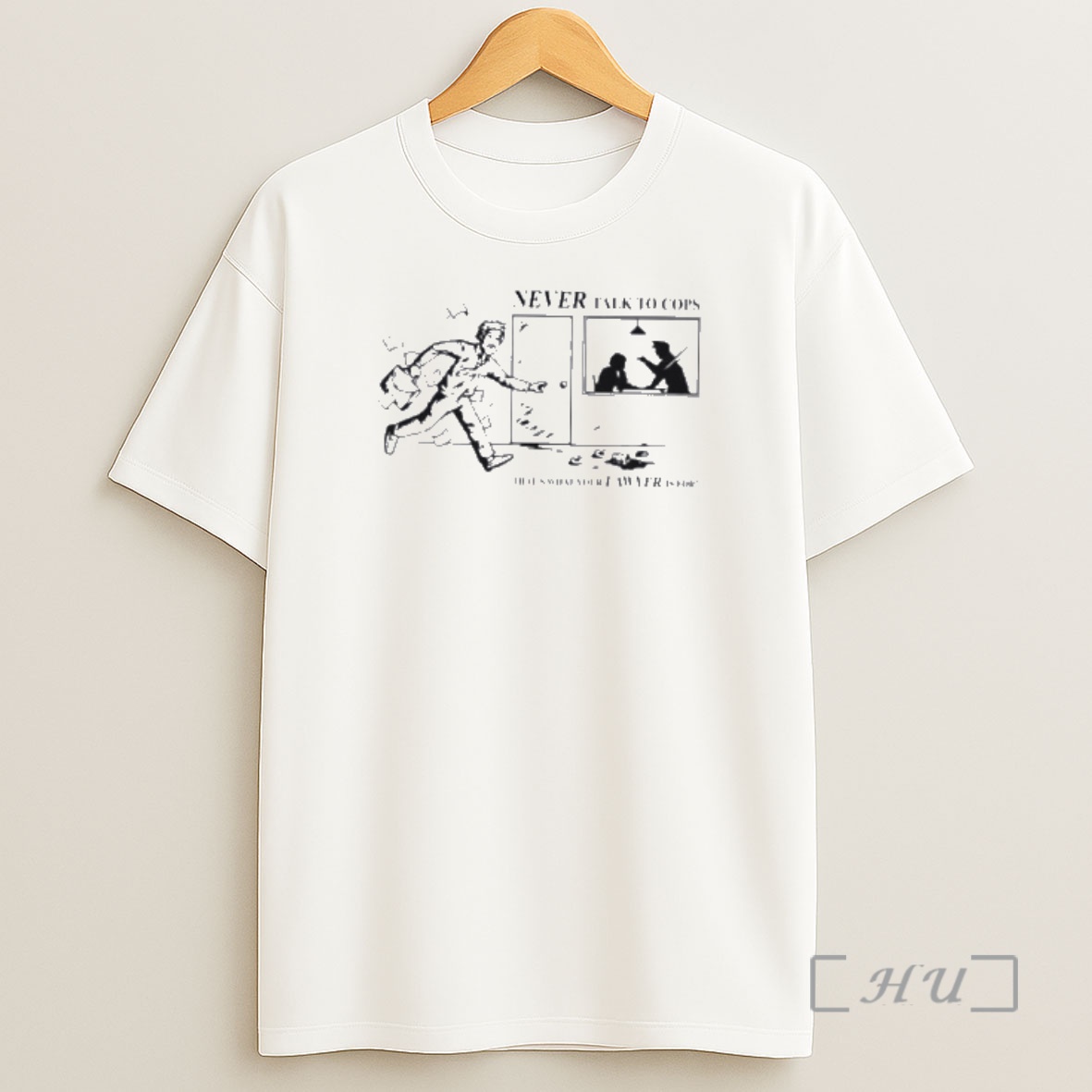 Officials Never Talk To Cops Thats What Your Law Yer Is For Premium Shirt Sweatshirt Tee