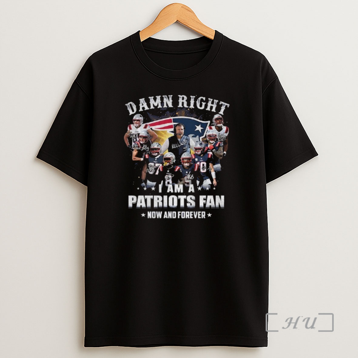 Officials New England Patriots Super Bowl Champions Damn Right I Am A Patriots Fan Now And Forever Signature Premium Shirt Sweatshirt Tee