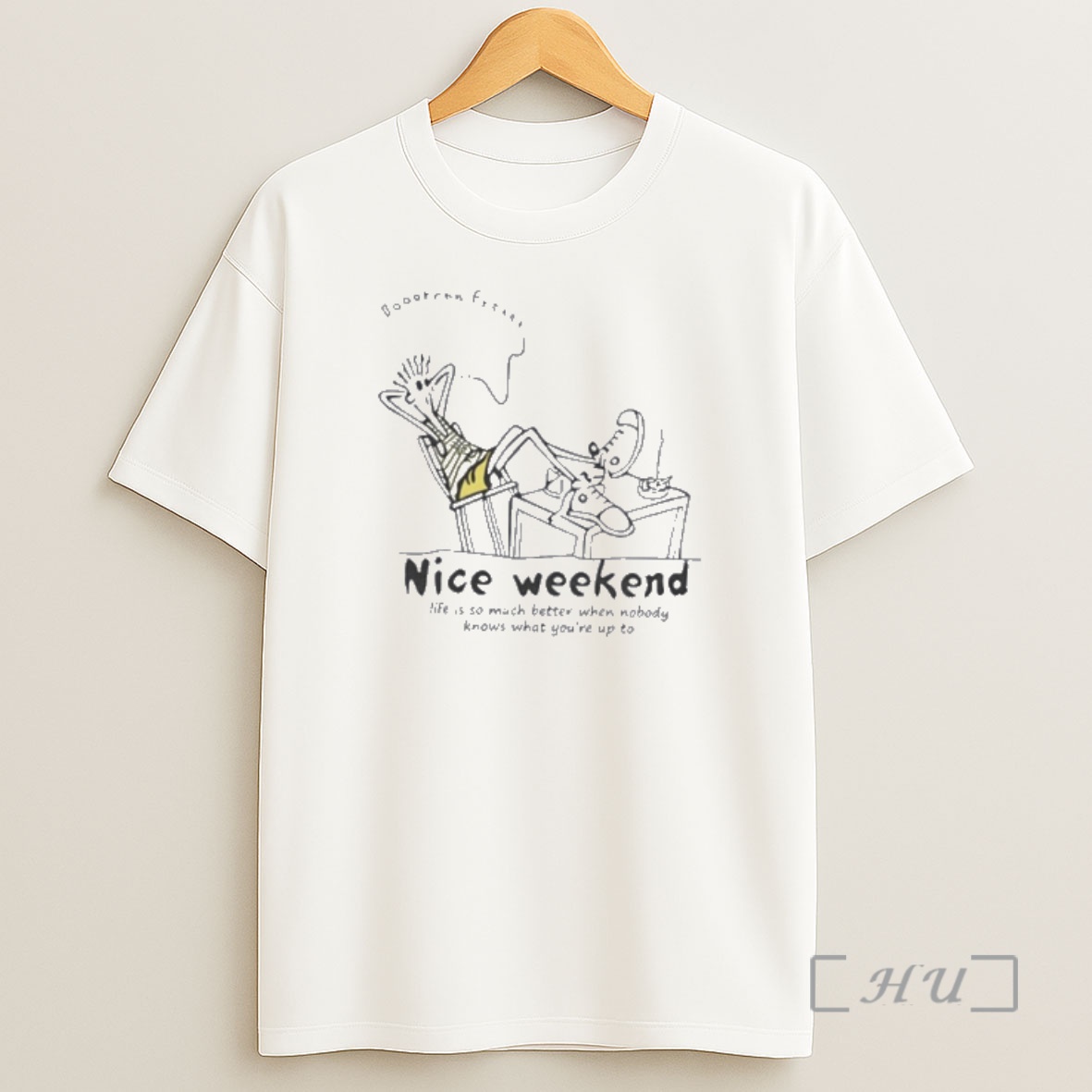 Officials Nice Weekend Life Is So Much Better When Nobody Knows What Youre Up To Premium Shirt Sweatshirt Tee
