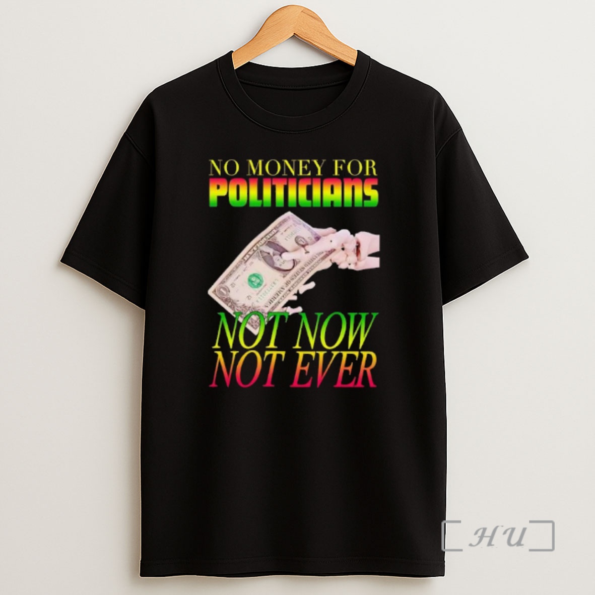 Officials No Money For Politicians Not Now Not Ever Dollar Bill Premium Shirt Sweatshirt Tee