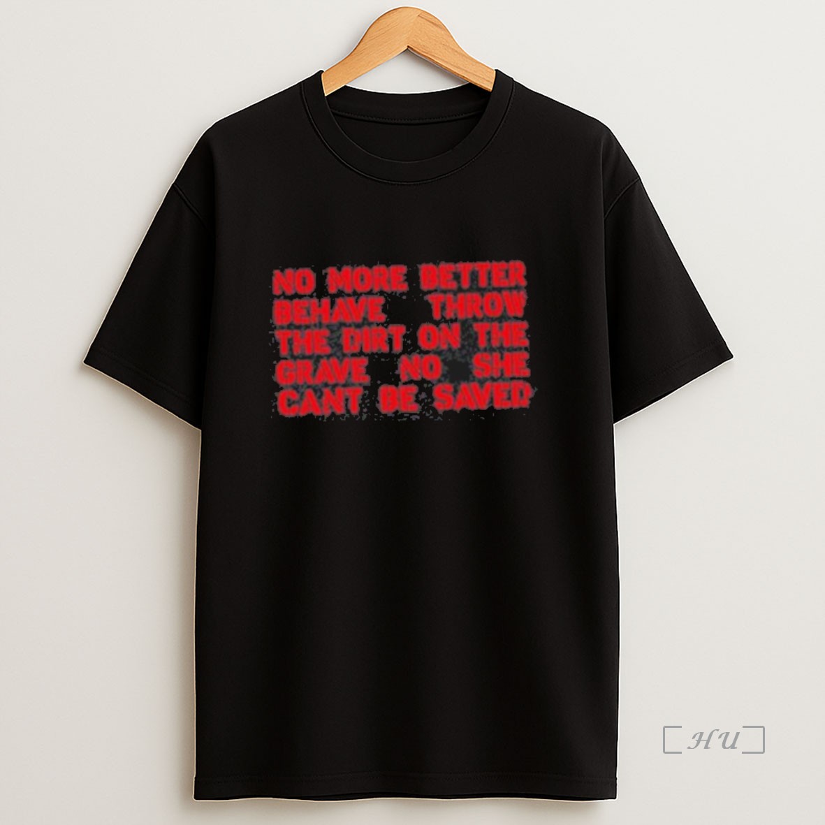 Officials No More Better Behave Throw The Dirt On The Grave No She Cant Be Saved Premium Shirt Sweatshirt Tee